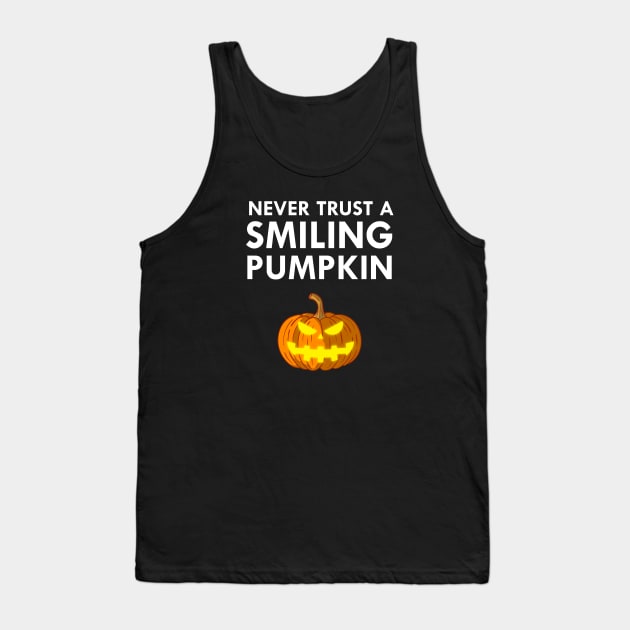 Never Trust A Smiling Pumpkin Funny Halloween Tank Top by FlashMac